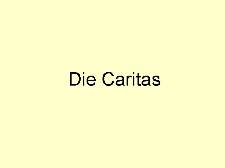 Die Caritas 