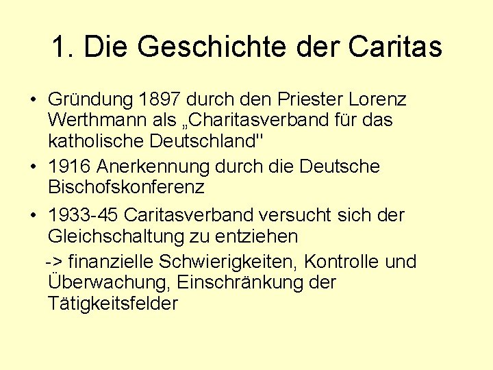 1. Die Geschichte der Caritas • Gründung 1897 durch den Priester Lorenz Werthmann als