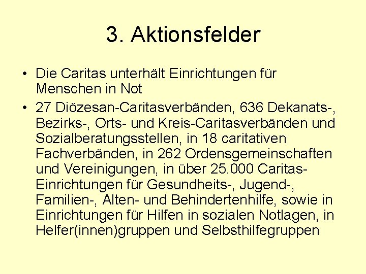 3. Aktionsfelder • Die Caritas unterhält Einrichtungen für Menschen in Not • 27 Diözesan-Caritasverbänden,