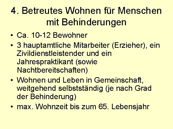 4. Betreutes Wohnen für Menschen mit Behinderungen • Ca. 10 -12 Bewohner • 3