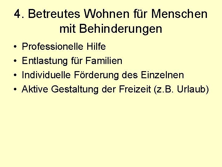 4. Betreutes Wohnen für Menschen mit Behinderungen • • Professionelle Hilfe Entlastung für Familien