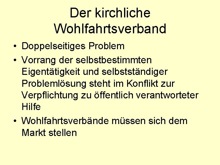 Der kirchliche Wohlfahrtsverband • Doppelseitiges Problem • Vorrang der selbstbestimmten Eigentätigkeit und selbstständiger Problemlösung