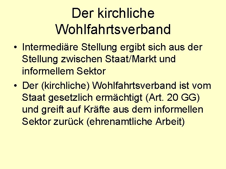 Der kirchliche Wohlfahrtsverband • Intermediäre Stellung ergibt sich aus der Stellung zwischen Staat/Markt und