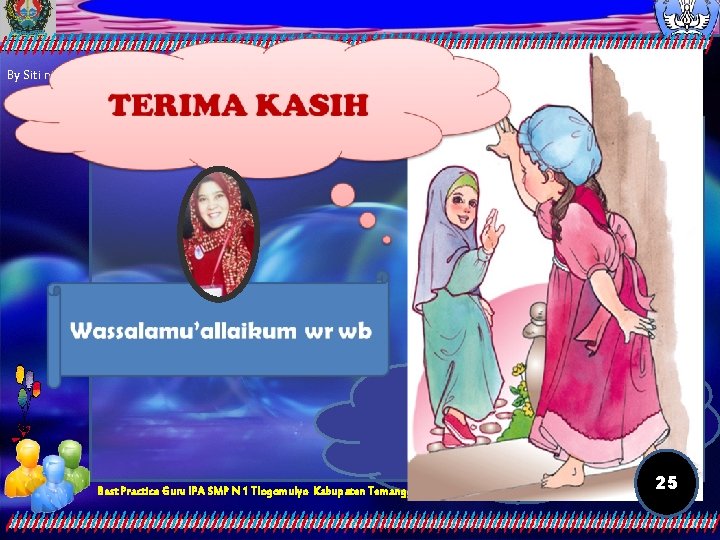 By Siti nikmah Best Practice Guru IPA SMP N 1 Tlogomulyo Kabupaten Temanggung 25