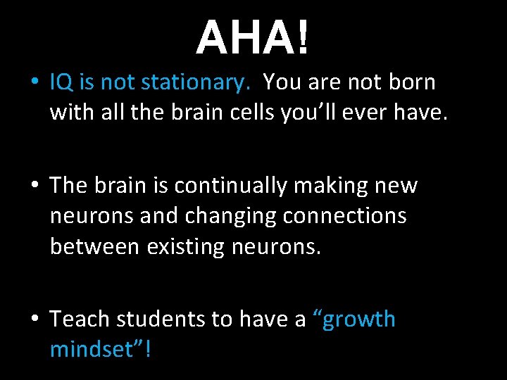AHA! • IQ is not stationary. You are not born with all the brain