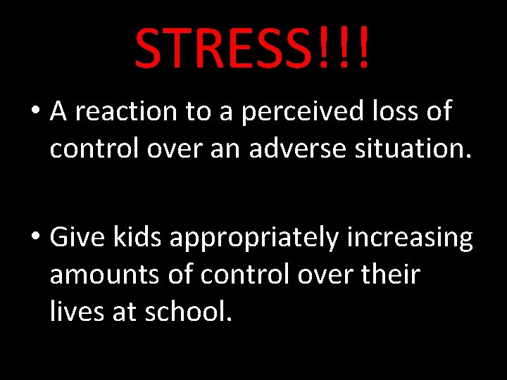 STRESS!!! • A reaction to a perceived loss of control over an adverse situation.