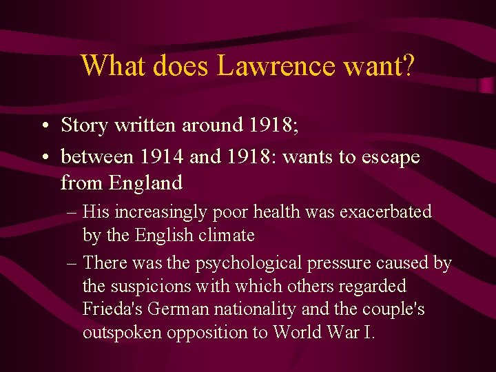 What does Lawrence want? • Story written around 1918; • between 1914 and 1918: