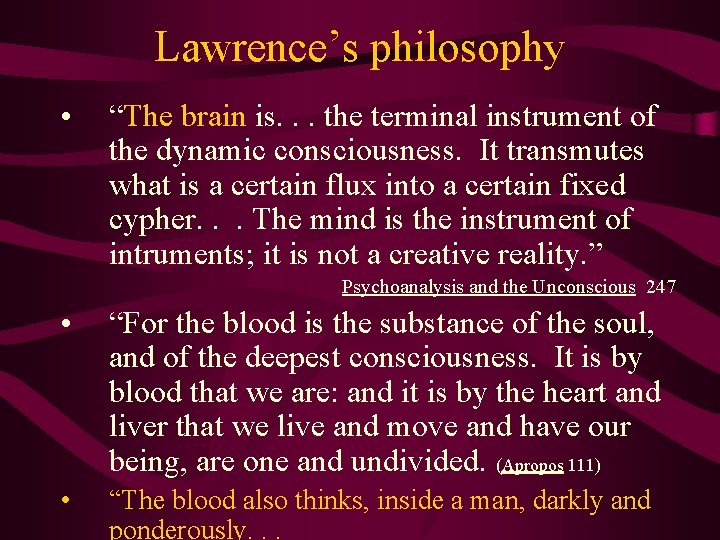 Lawrence’s philosophy • “The brain is. . . the terminal instrument of the dynamic