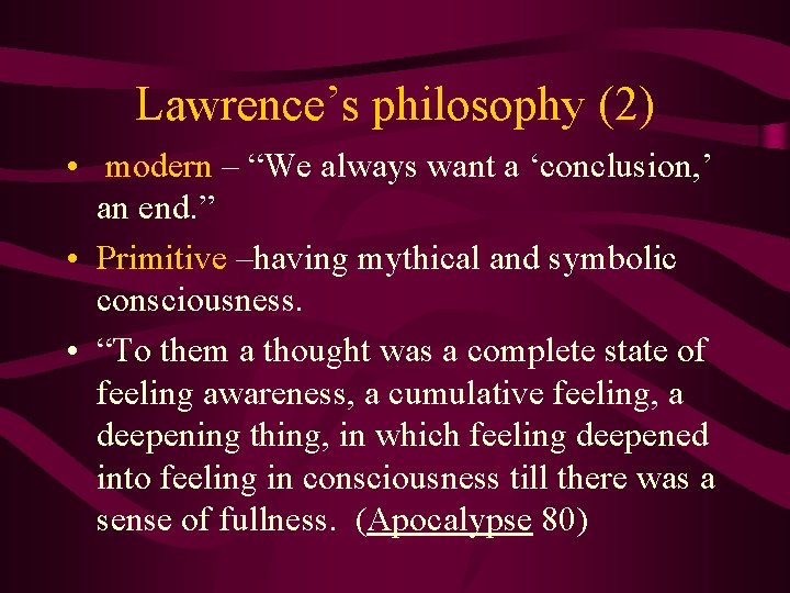 Lawrence’s philosophy (2) • modern – “We always want a ‘conclusion, ’ an end.