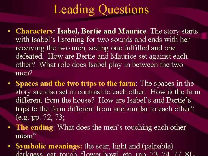 Leading Questions • Characters: Isabel, Bertie and Maurice. The story starts with Isabel’s listening