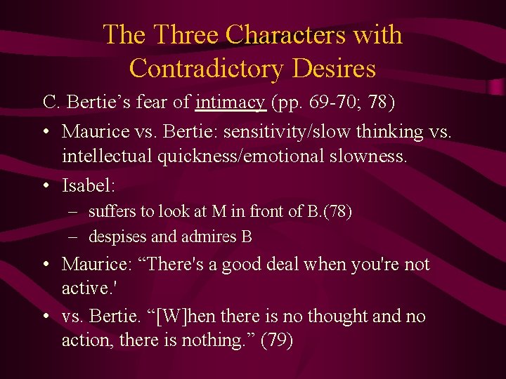The Three Characters with Contradictory Desires C. Bertie’s fear of intimacy (pp. 69 -70;