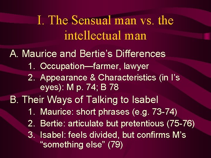 I. The Sensual man vs. the intellectual man A. Maurice and Bertie’s Differences 1.