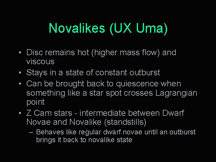 Novalikes (UX Uma) • Disc remains hot (higher mass flow) and viscous • Stays