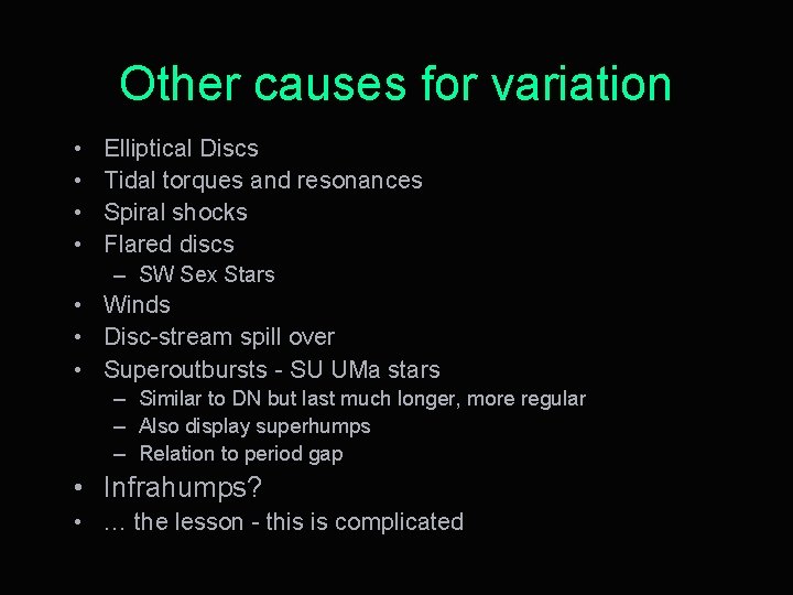 Other causes for variation • • Elliptical Discs Tidal torques and resonances Spiral shocks