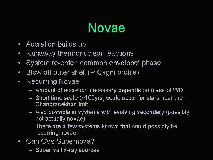 Novae • • • Accretion builds up Runaway thermonuclear reactions System re-enter ‘common envelope’