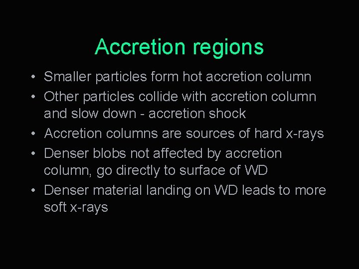 Accretion regions • Smaller particles form hot accretion column • Other particles collide with