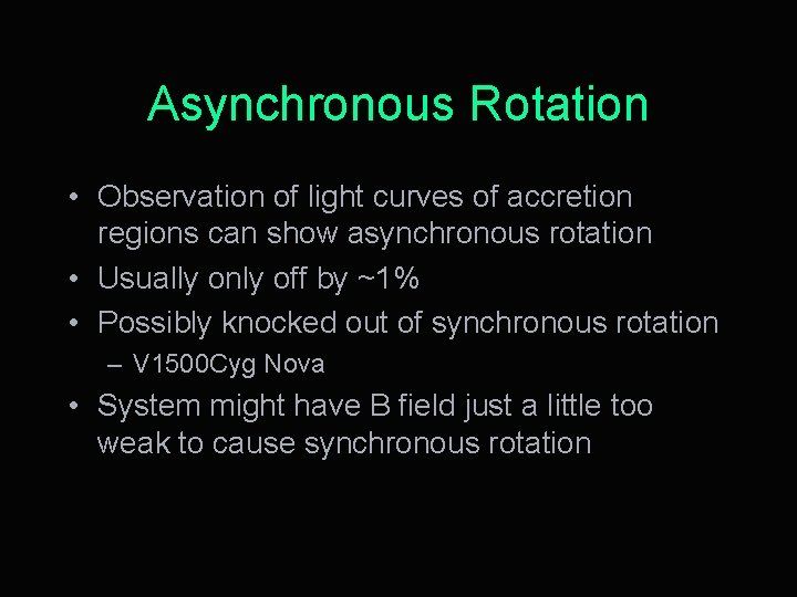 Asynchronous Rotation • Observation of light curves of accretion regions can show asynchronous rotation