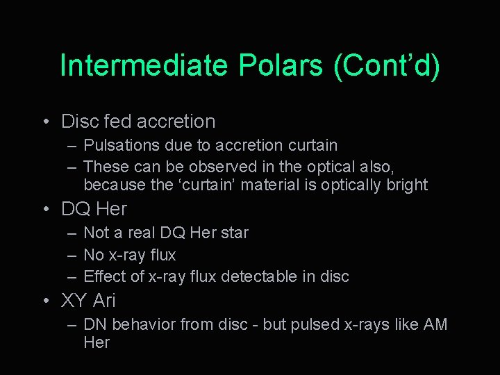 Intermediate Polars (Cont’d) • Disc fed accretion – Pulsations due to accretion curtain –