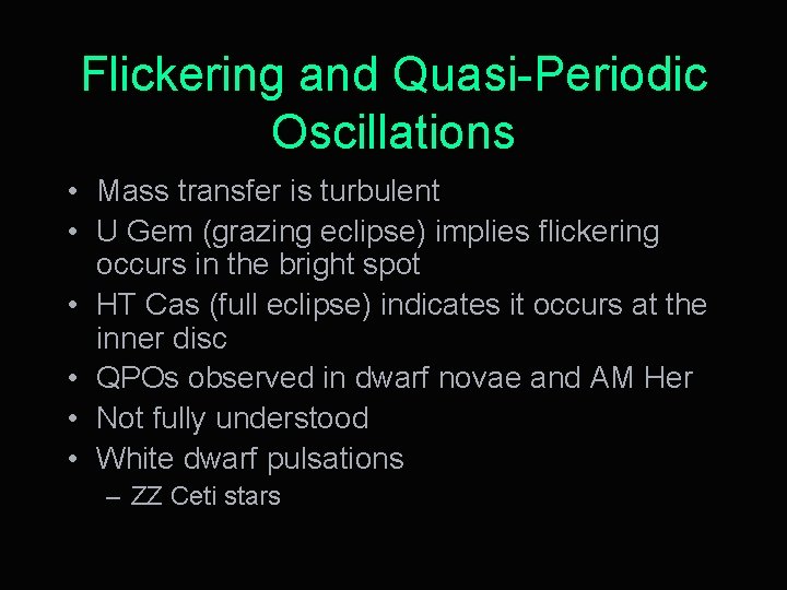 Flickering and Quasi-Periodic Oscillations • Mass transfer is turbulent • U Gem (grazing eclipse)
