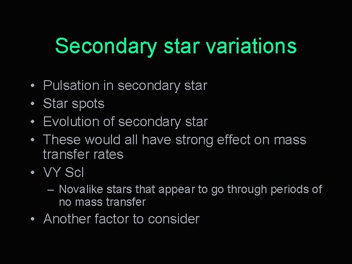 Secondary star variations • • Pulsation in secondary star Star spots Evolution of secondary
