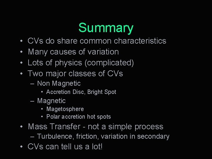 Summary • • CVs do share common characteristics Many causes of variation Lots of