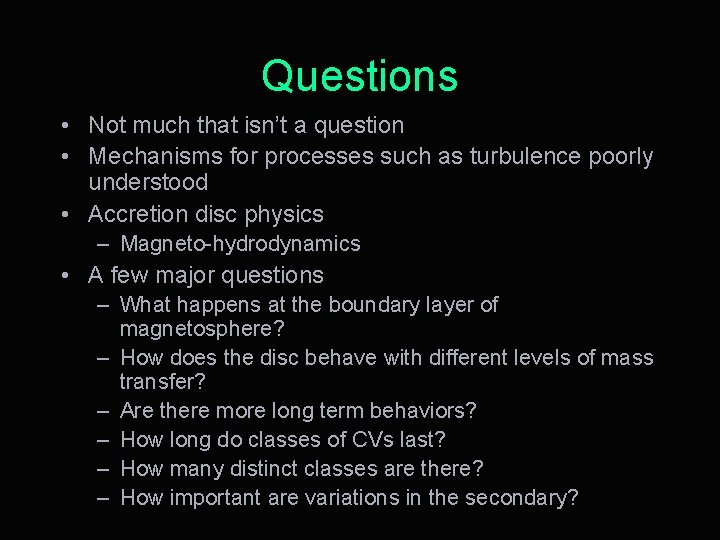 Questions • Not much that isn’t a question • Mechanisms for processes such as