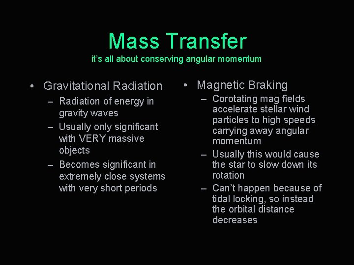 Mass Transfer it’s all about conserving angular momentum • Gravitational Radiation – Radiation of