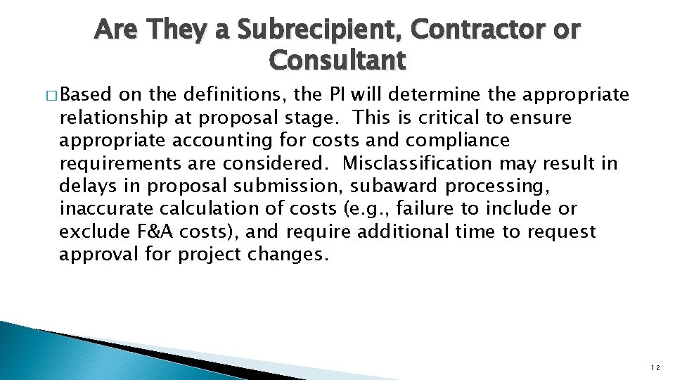 Are They a Subrecipient, Contractor or Consultant � Based on the definitions, the PI