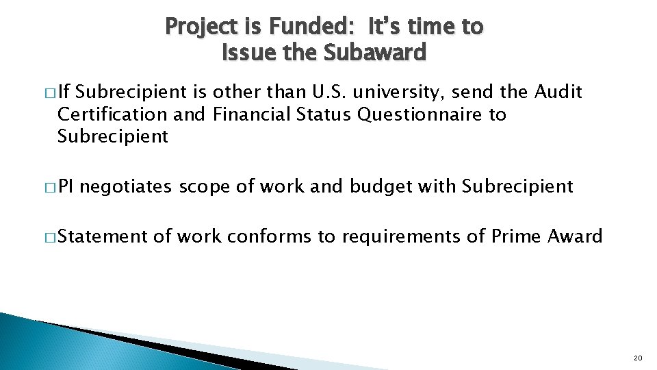 Project is Funded: It’s time to Issue the Subaward � If Subrecipient is other