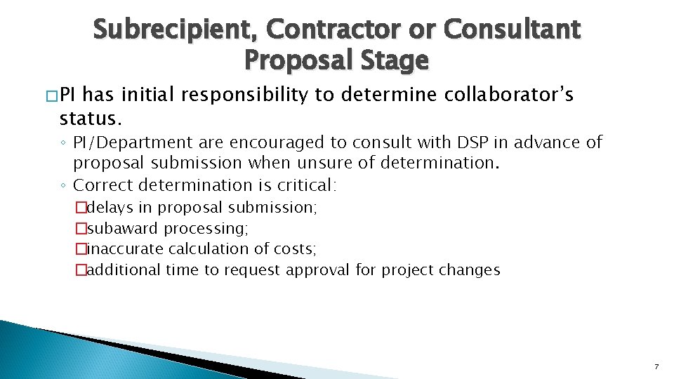 � PI Subrecipient, Contractor or Consultant Proposal Stage has initial responsibility to determine collaborator’s