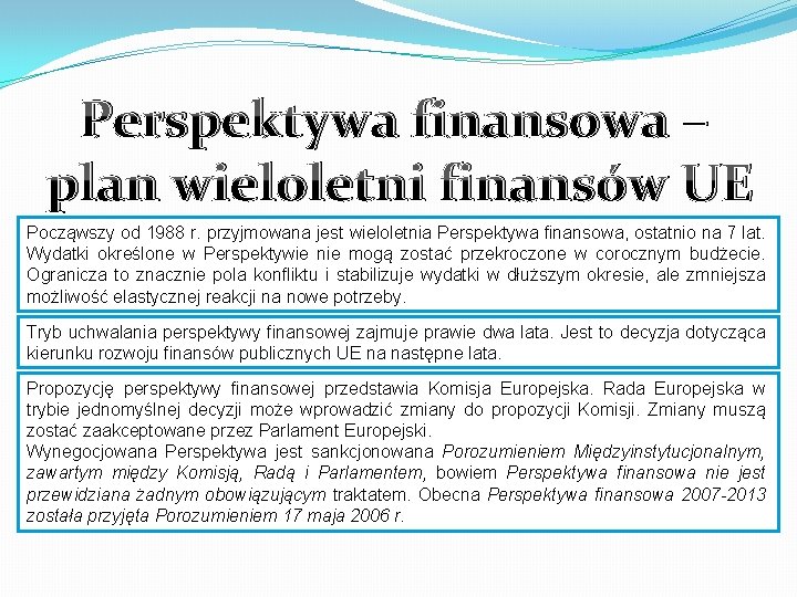 Perspektywa finansowa – plan wieloletni finansów UE Począwszy od 1988 r. przyjmowana jest wieloletnia