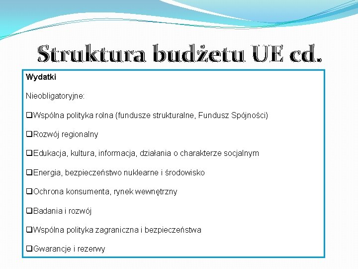 Struktura budżetu UE cd. Wydatki Nieobligatoryjne: q. Wspólna polityka rolna (fundusze strukturalne, Fundusz Spójności)