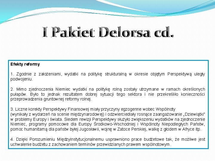 I Pakiet Delorsa cd. Efekty reformy 1. Zgodnie z założeniami, wydatki na politykę strukturalną