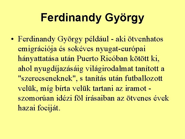 Ferdinandy György • Ferdinandy György például - aki ötvenhatos emigrációja és sokéves nyugat-európai hányattatása