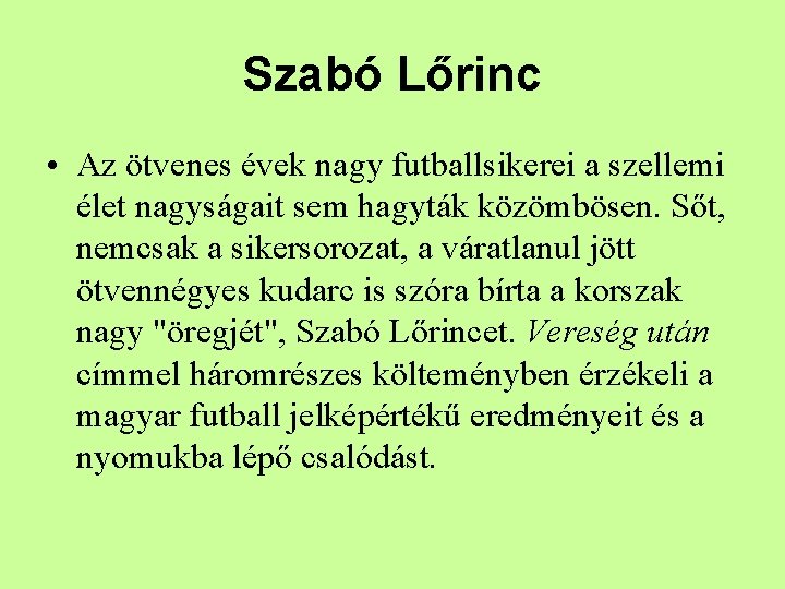 Szabó Lőrinc • Az ötvenes évek nagy futballsikerei a szellemi élet nagyságait sem hagyták