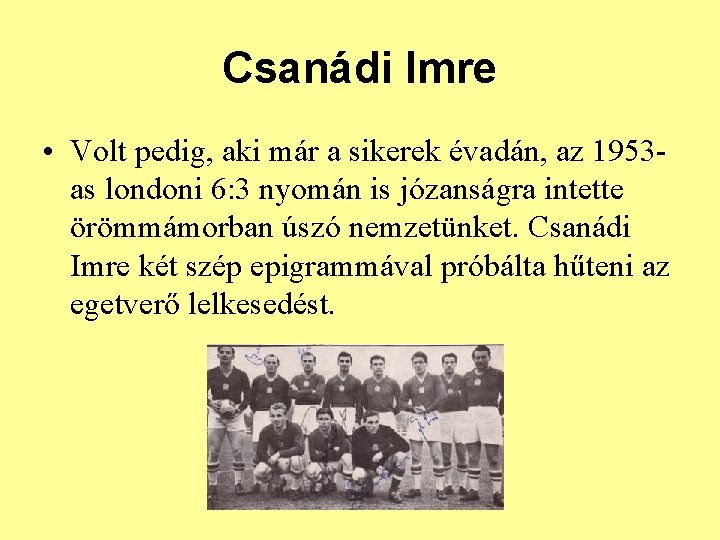 Csanádi Imre • Volt pedig, aki már a sikerek évadán, az 1953 as londoni