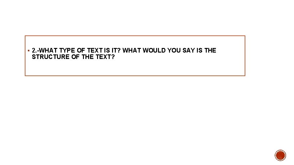 § 2. -WHAT TYPE OF TEXT IS IT? WHAT WOULD YOU SAY IS THE