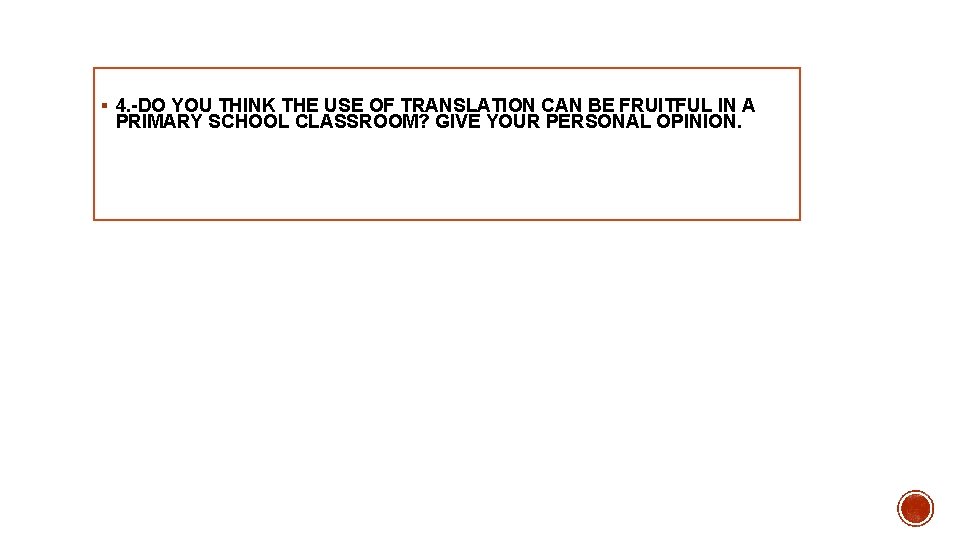 § 4. -DO YOU THINK THE USE OF TRANSLATION CAN BE FRUITFUL IN A