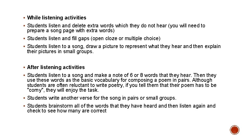 § While listening activities § Students listen and delete extra words which they do