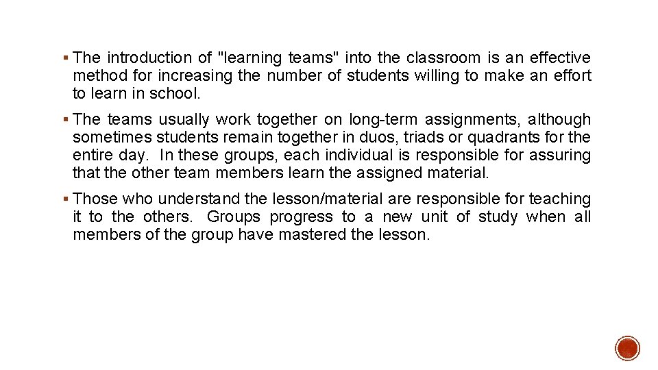 § The introduction of "learning teams" into the classroom is an effective method for