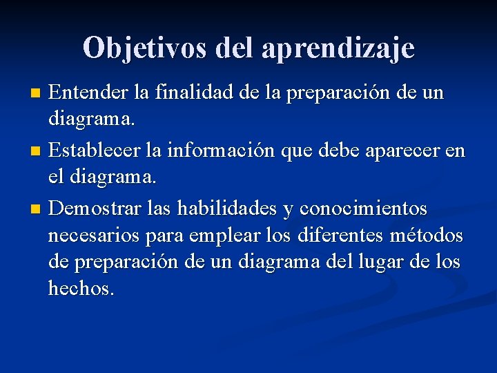 Objetivos del aprendizaje Entender la finalidad de la preparación de un diagrama. n Establecer