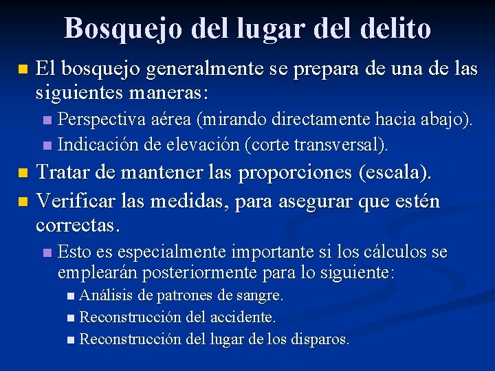 Bosquejo del lugar delito n El bosquejo generalmente se prepara de una de las