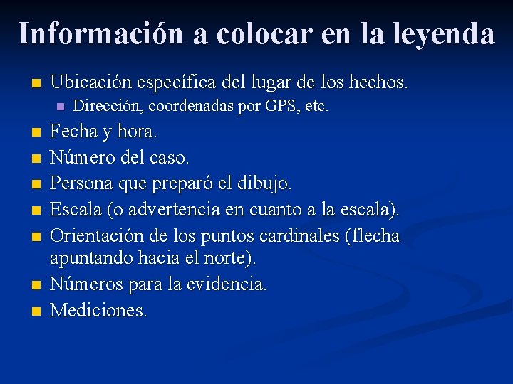 Información a colocar en la leyenda n Ubicación específica del lugar de los hechos.