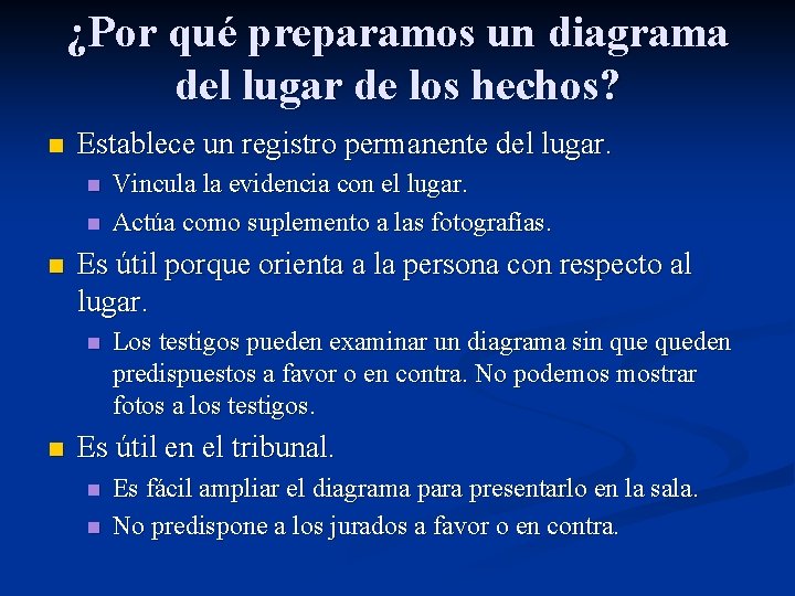 ¿Por qué preparamos un diagrama del lugar de los hechos? n Establece un registro