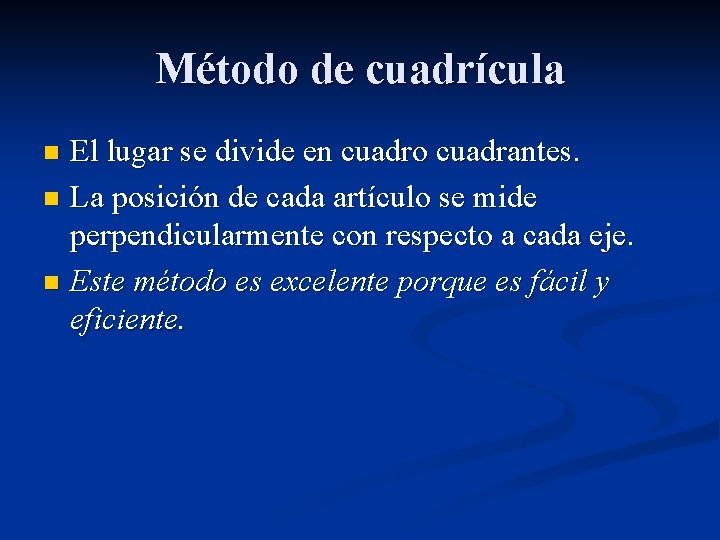 Método de cuadrícula El lugar se divide en cuadro cuadrantes. n La posición de