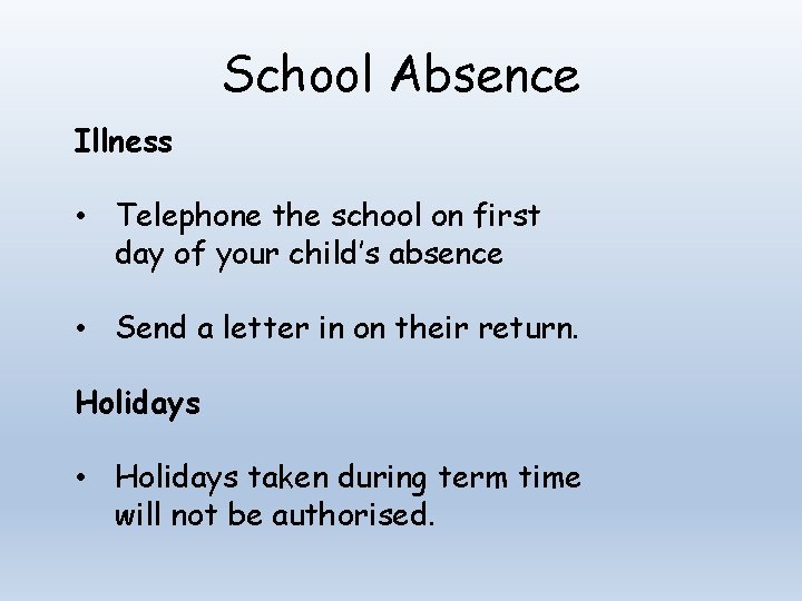 School Absence Illness • Telephone the school on first day of your child’s absence