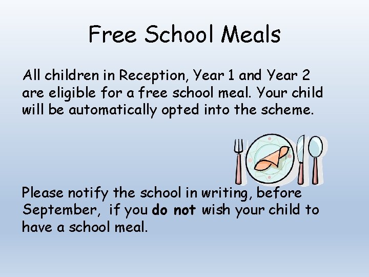Free School Meals All children in Reception, Year 1 and Year 2 are eligible
