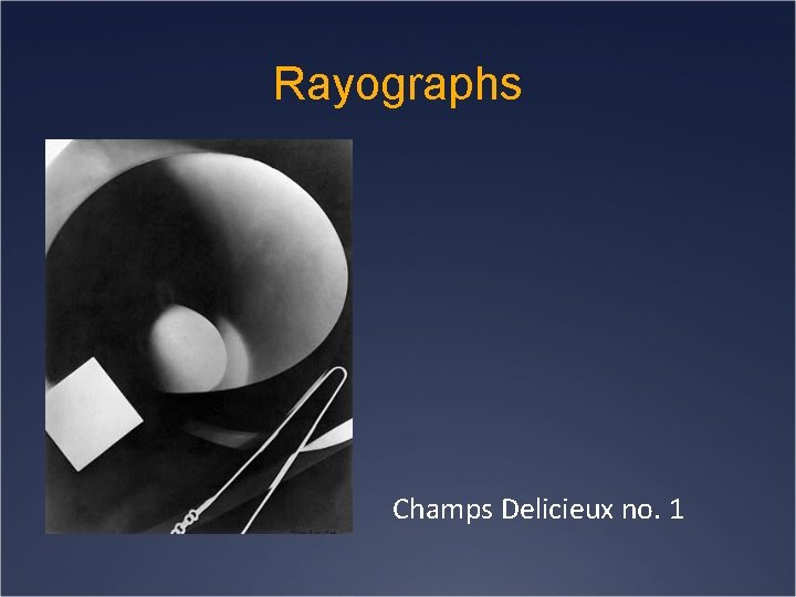 Rayographs Champs Delicieux no. 1 