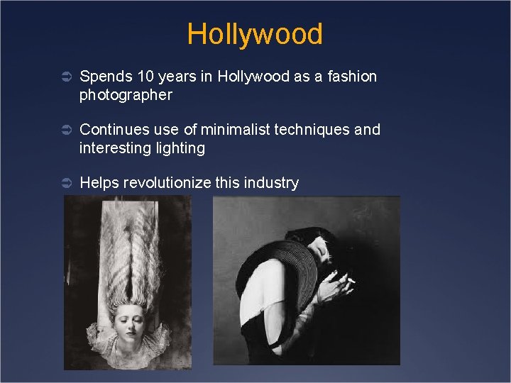 Hollywood Ü Spends 10 years in Hollywood as a fashion photographer Ü Continues use