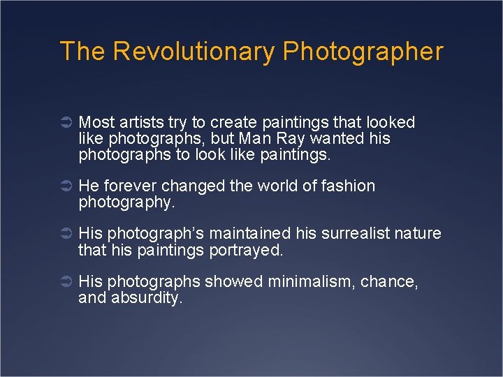 The Revolutionary Photographer Ü Most artists try to create paintings that looked like photographs,